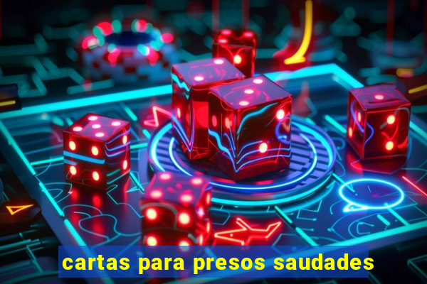 cartas para presos saudades